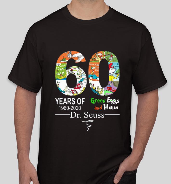 Nice 60 years of 1960 2020 Green Eggs and Ham Dr Seuss signature shirt 4 - Nice 60 years of 1960 2020 Green Eggs and Ham Dr. Seuss signature shirt