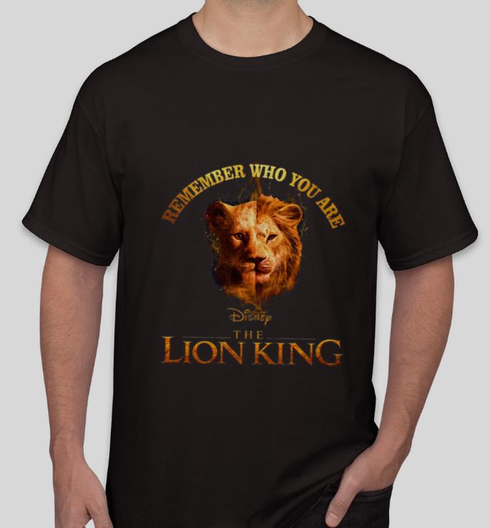 Original Remember Who You Are Disney The Lion King shirt 4 - Original Remember Who You Are Disney The Lion King shirt