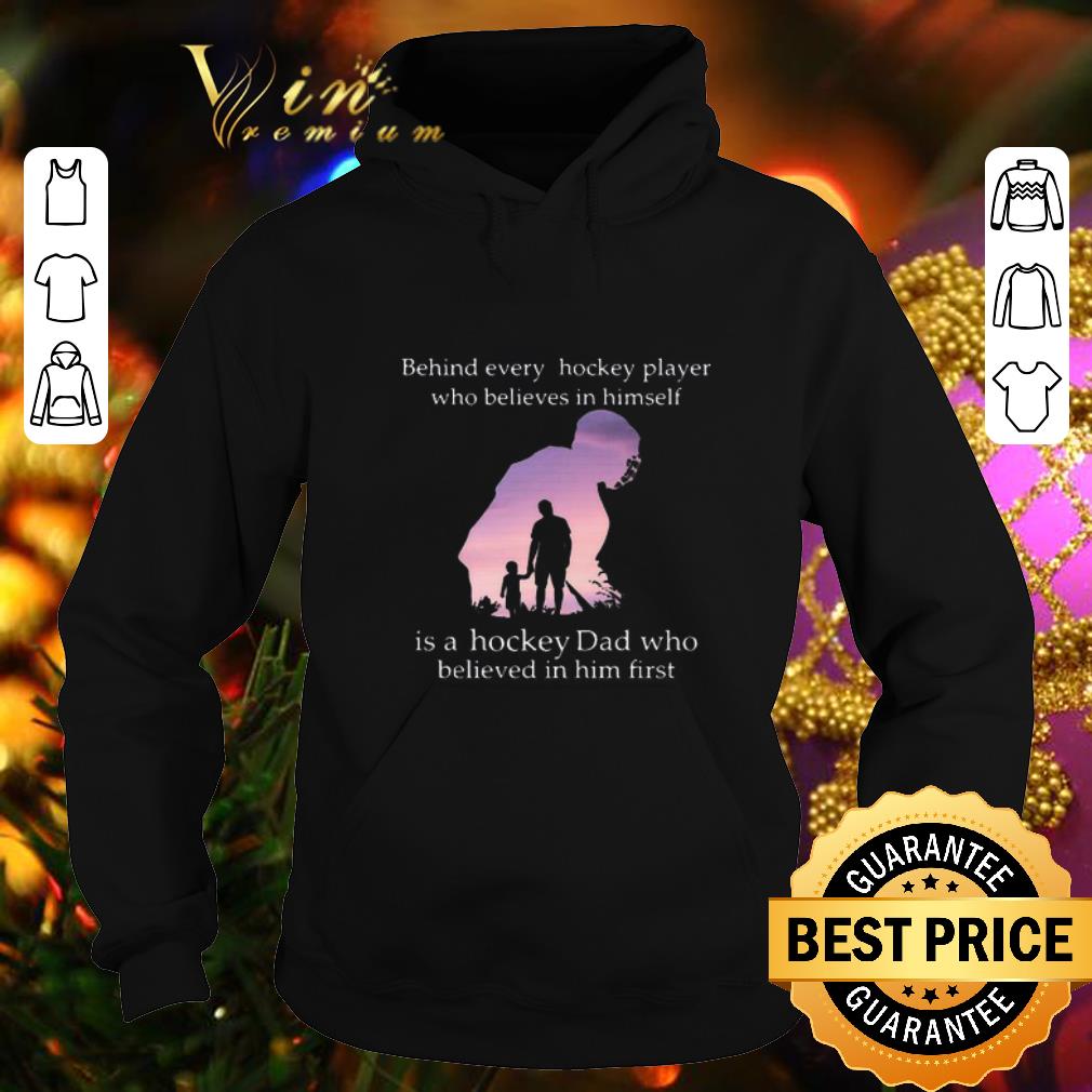 Premium Behind every hockey player who believes in himself dad shirt 4 - Premium Behind every hockey player who believes in himself dad shirt