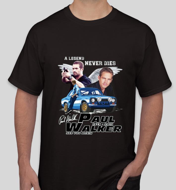 Pretty A Legends never Die Paul Walker See You Again Signature shirt 4 - Pretty A Legends never Die Paul Walker See You Again Signature shirt