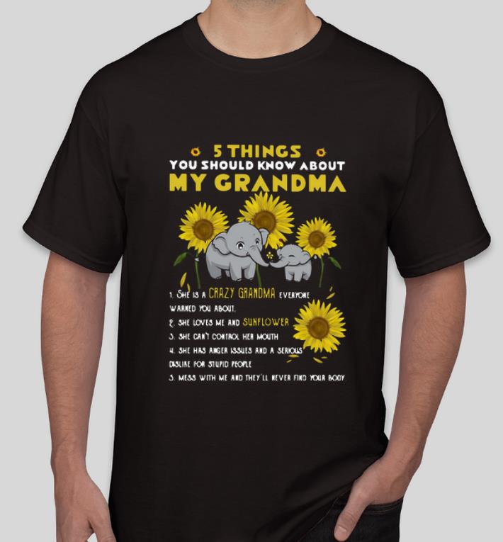Pretty Elephant Sunflower 5 Things You Should Know About My Grandma shirt 4 - Pretty Elephant Sunflower 5 Things You Should Know About My Grandma shirt