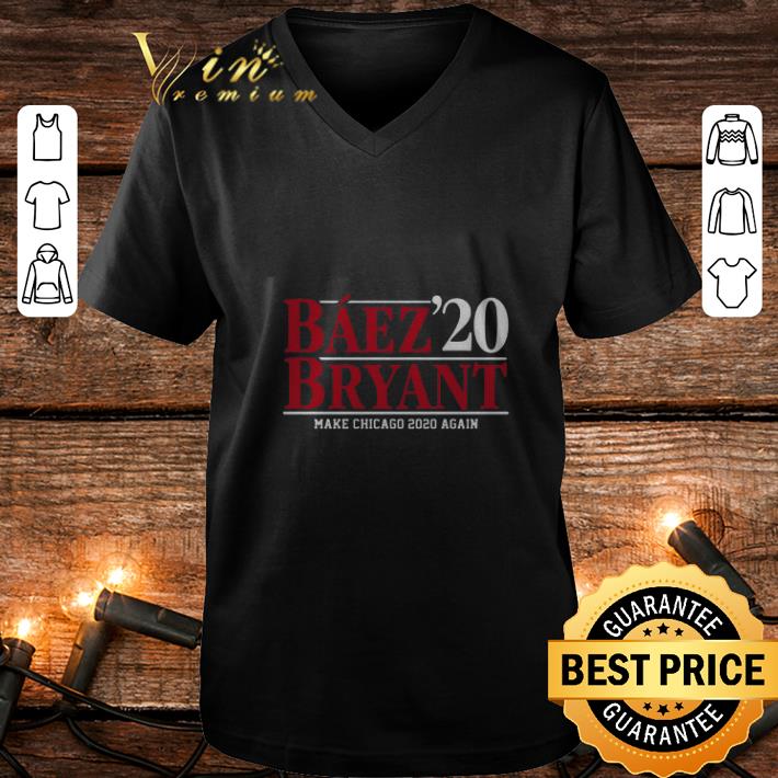 Funny Baez Bryant 2020 Make Chicago 2020 Again shirt Funny Baez Bryant 2020 Make Chicago 2020 Again shirt 4 - Funny Baez Bryant 2020 Make Chicago 2020 Again shirt
