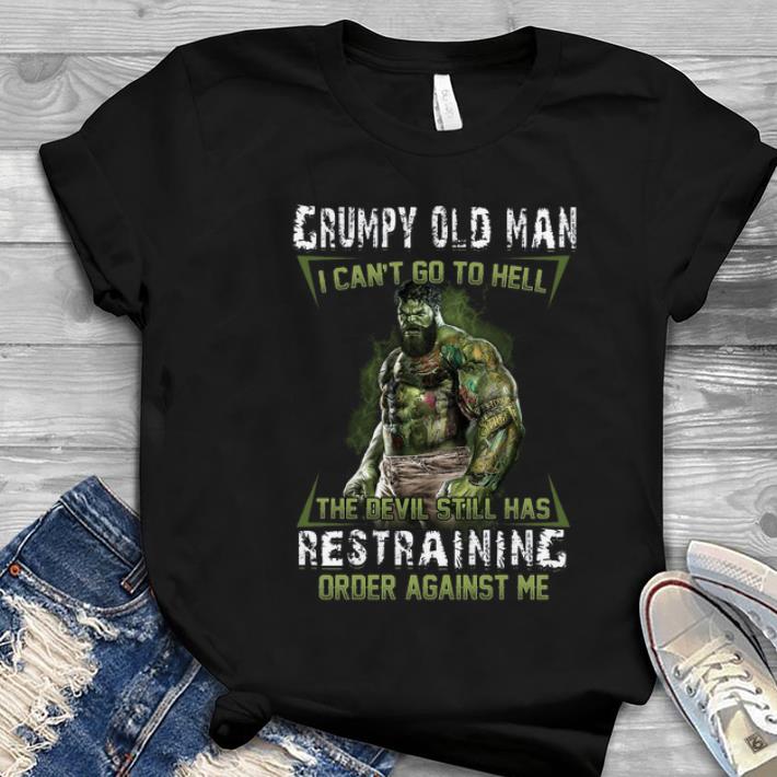 Great Grumpy old man I can t go to hell the devil still has restraining order against me shirt 1 - Great Grumpy old man I can’t go to hell the devil still has restraining order against me shirt