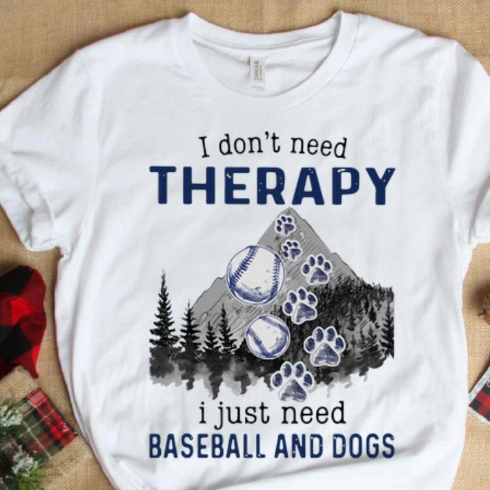 Hot I Don t Need Therapy I Just Need Baseball And Dogs shirt 1 - Hot I Don’t Need Therapy I Just Need Baseball And Dogs shirt