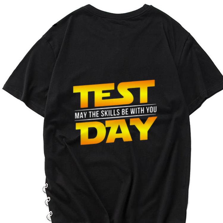 Hot Test May The Skills Be With You Day shirt 1 - Hot Test May The Skills Be With You Day shirt