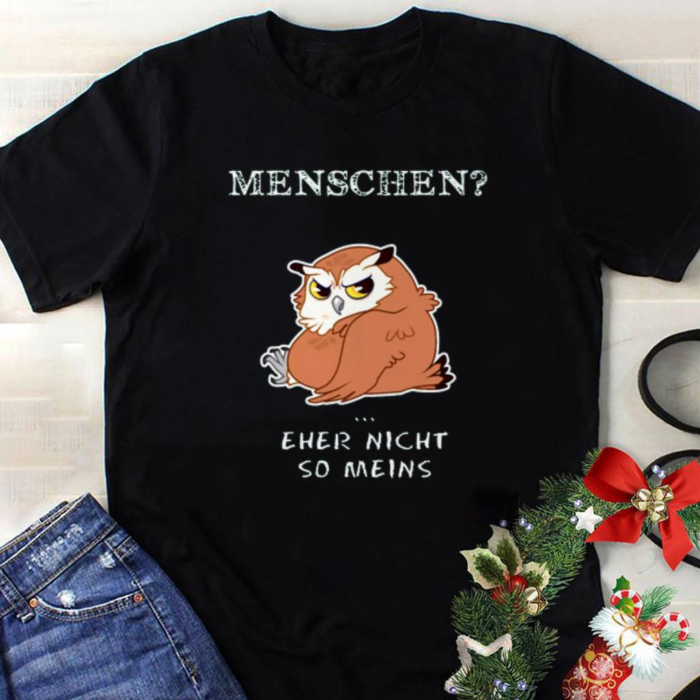 Nice Owl Menschen Eher Nicht So Meins shirt 1 - Nice Owl Menschen Eher Nicht So Meins shirt