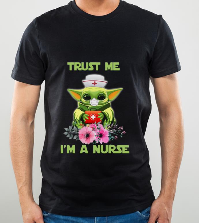 Top Star Wars Baby Yoda Trust Me I m A Nurse shirt 4 - Top Star Wars Baby Yoda Trust Me I’m A Nurse shirt