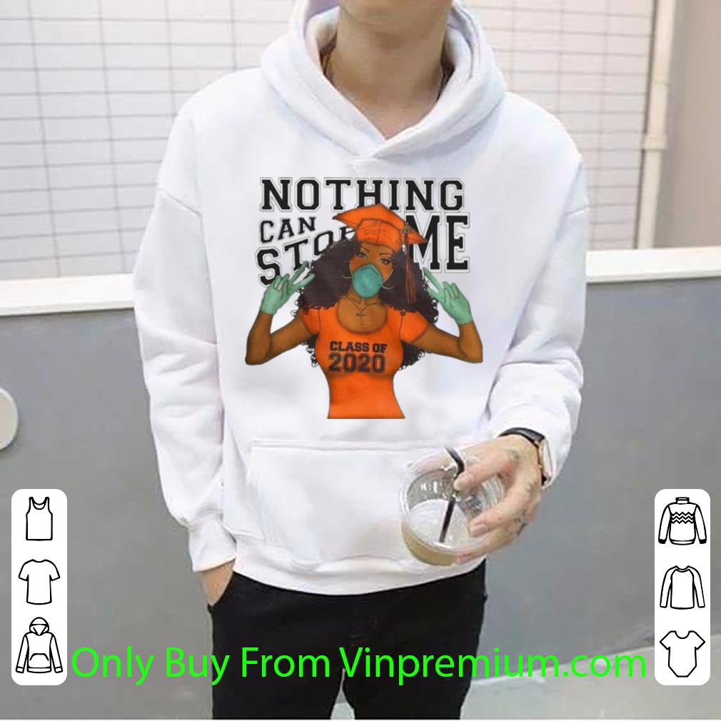 Awesome Nothing Can Stop Me Class Of 2020 Quarantine shirt 4 - Awesome Nothing Can Stop Me Class Of 2020 #Quarantine shirt