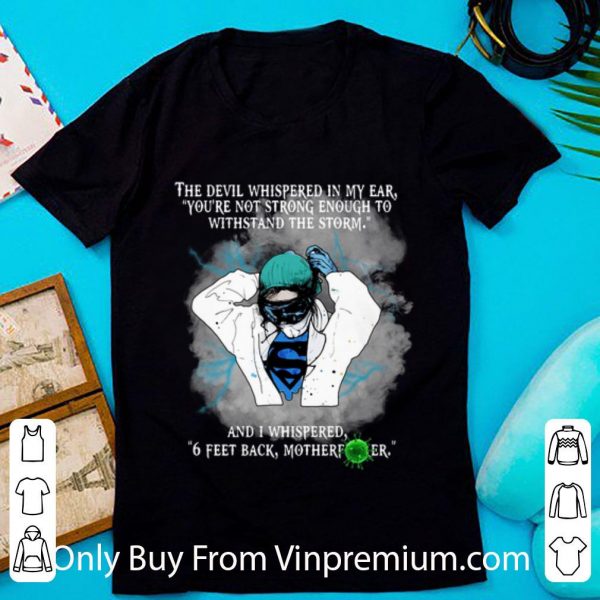 Awesome Superhero Nurse And I Whispered 6 Feet Back Motherfucker shirt