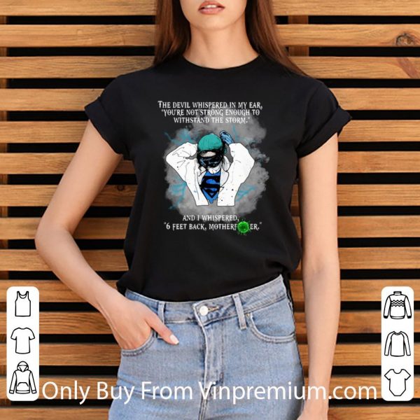 Awesome Superhero Nurse And I Whispered 6 Feet Back Motherfucker shirt