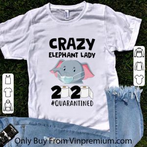 Great Crazy Elephant Lady 2020 #Quarantined Covid-19 shirt