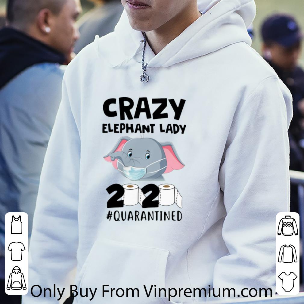 Great Crazy Elephant Lady 2020 Quarantined Covid 19 shirt 4 - Great Crazy Elephant Lady 2020 #Quarantined Covid-19 shirt