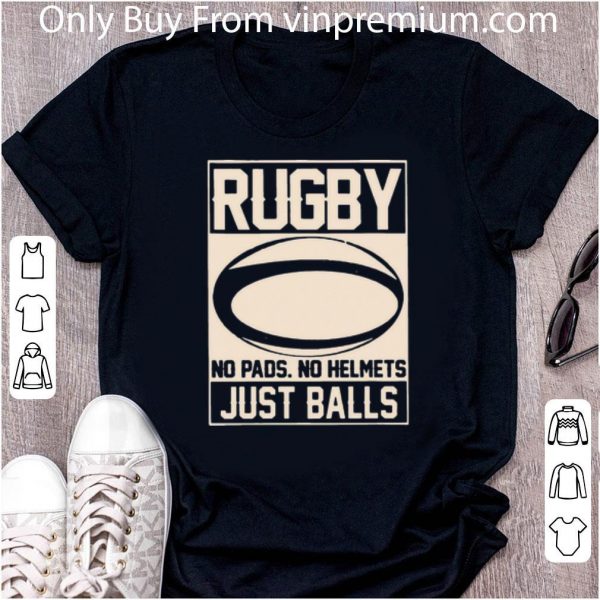 Great Rugby No Pads No Helmets Just Balls shirt