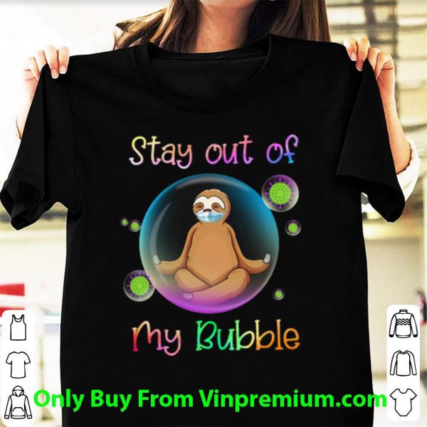 Great Slot Face Mask Stay Out Of My Bubble shirt