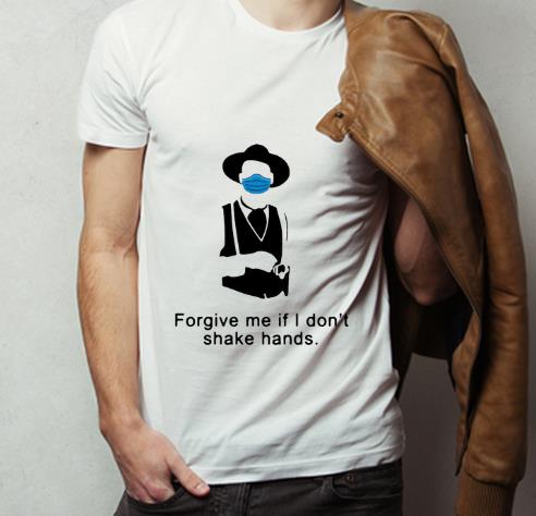 Great Tombstone Forgive Me If I Don t Shake Hands Covid 19 shirt 4 - Great Tombstone Forgive Me If I Don’t Shake Hands Covid-19 shirt