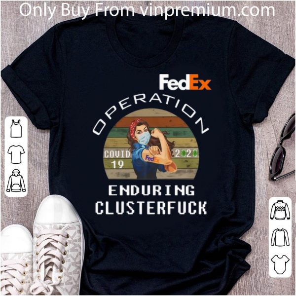 Great Vintage Strong Woman FedEx Operation Covid 19 Enduring Clusterfuck shirt
