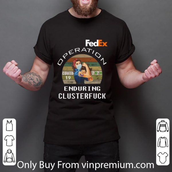 Great Vintage Strong Woman FedEx Operation Covid 19 Enduring Clusterfuck shirt