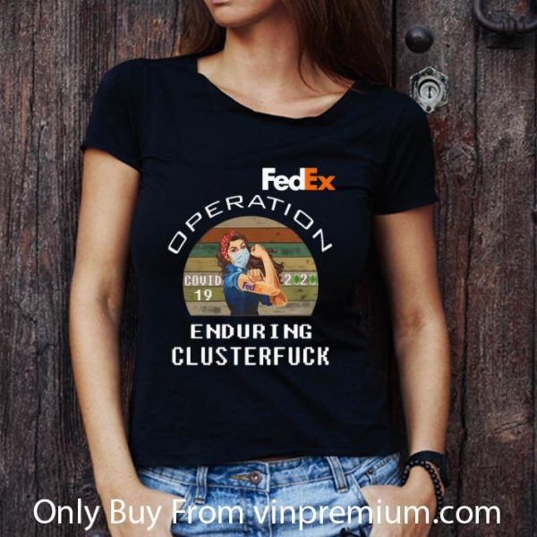 Great Vintage Strong Woman FedEx Operation Covid 19 Enduring Clusterfuck shirt