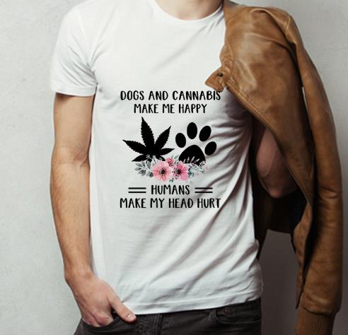 Hot Dogs And Cannabis Make Me Happy Humans Make My Head Hurt shirt 4 - Hot Dogs And Cannabis Make Me Happy Humans Make My Head Hurt shirt