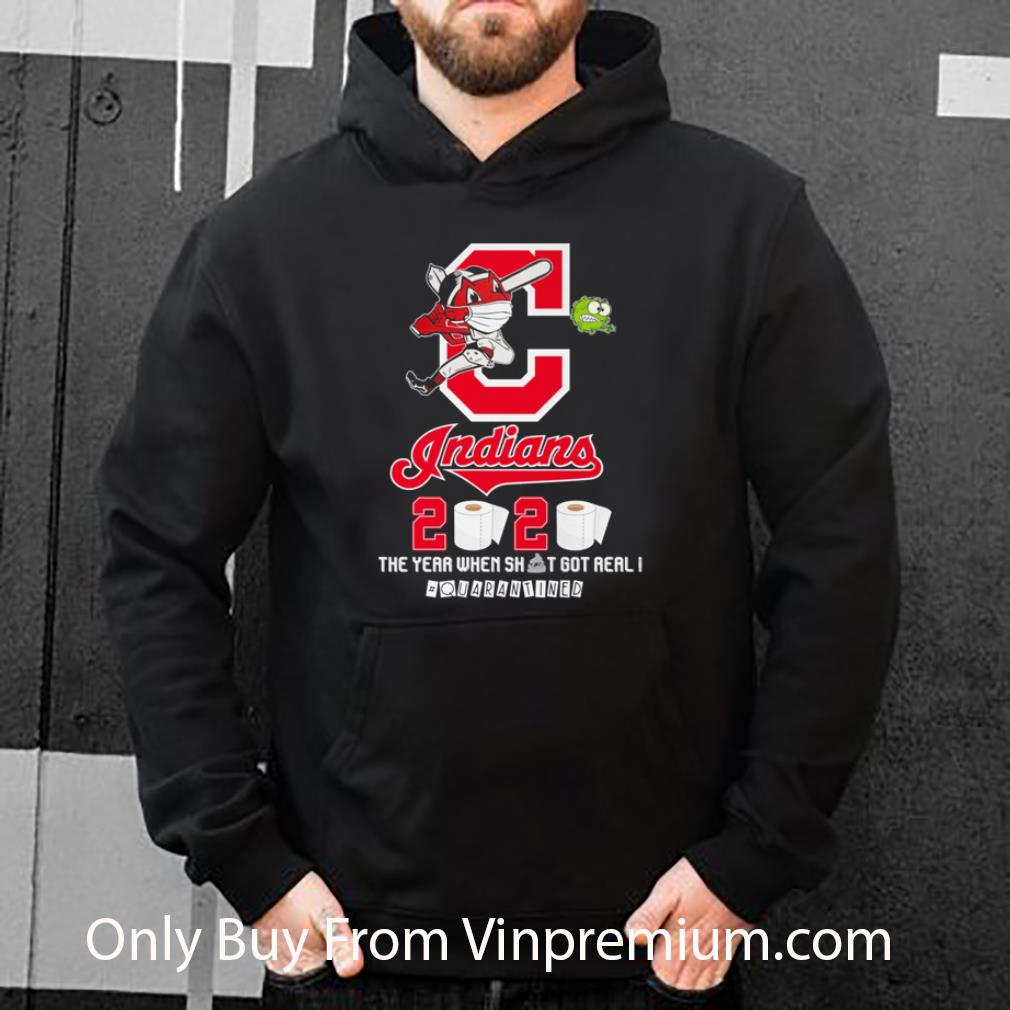 Nice Cleveland Indians 2020 The Year Where Shit Got Real Quarantined Covid 19 shirt 4 - Nice Cleveland Indians 2020 The Year Where Shit Got Real Quarantined Covid-19 shirt