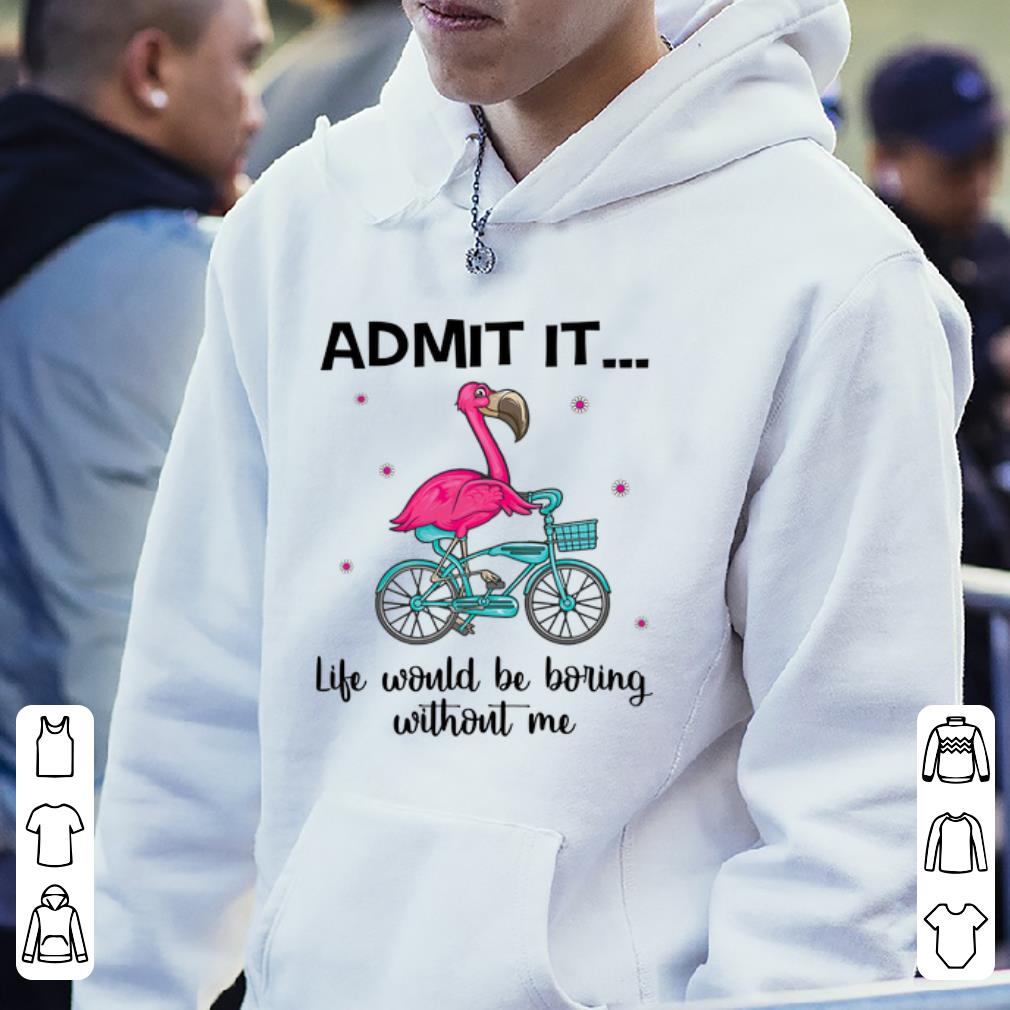 Nice Flamingo Bike Admit It Life Would Be Boring Without Me shirt 4 - Nice Flamingo Bike Admit It Life Would Be Boring Without Me shirt