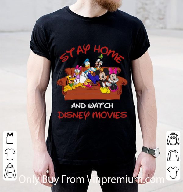 Nice Mickey And Friends Stay Home And Watch Disney Movie shirt