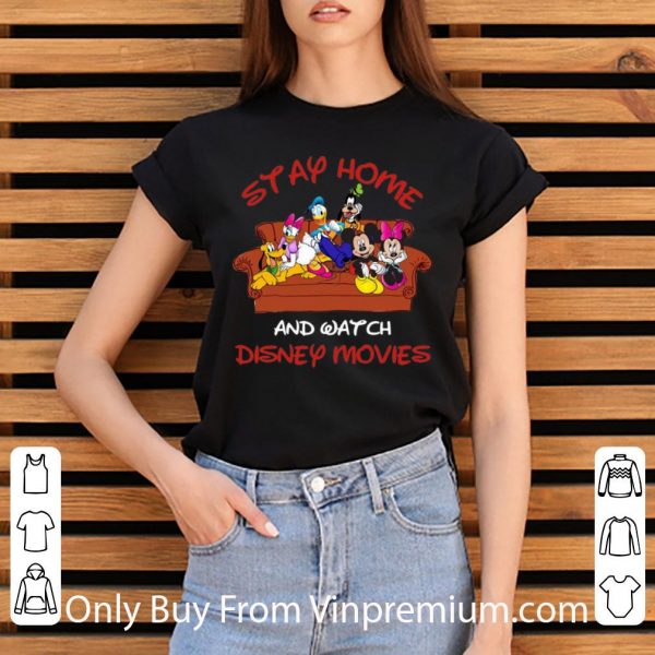 Nice Mickey And Friends Stay Home And Watch Disney Movie shirt