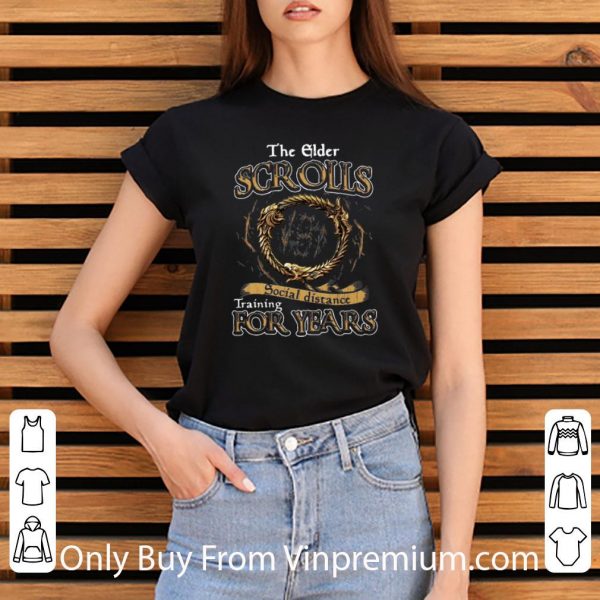 Nice The Elder Scrolls Social Distance Training For Years shirt