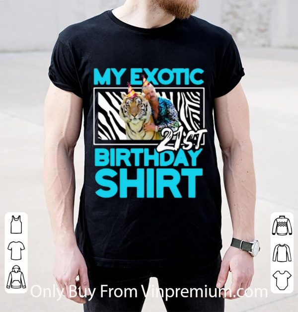 Official My Exotic Tiger King 21st Birthday shirt