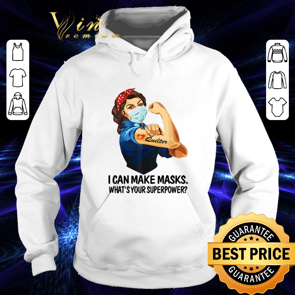 Official Quilter i can make masks what s your superpower Coronavirus shirt 4 - Official Quilter i can make masks what’s your superpower Coronavirus shirt