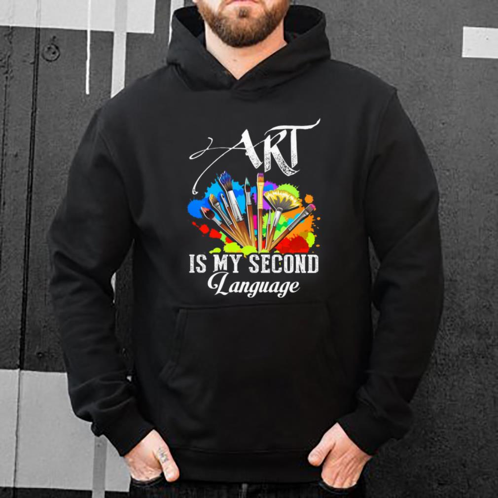 Original Art Is My Second Language shirt 4 - Original Art Is My Second Language shirt