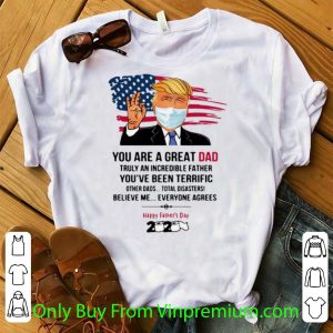 Original Donald Trump You Are A Great Dad Happy Father’s Day 2020 shirt