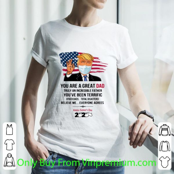 Original Donald Trump You Are A Great Dad Happy Father’s Day 2020 shirt