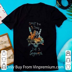 Original Sign Language Skull Don't Be A Lady Be A Legend shirt