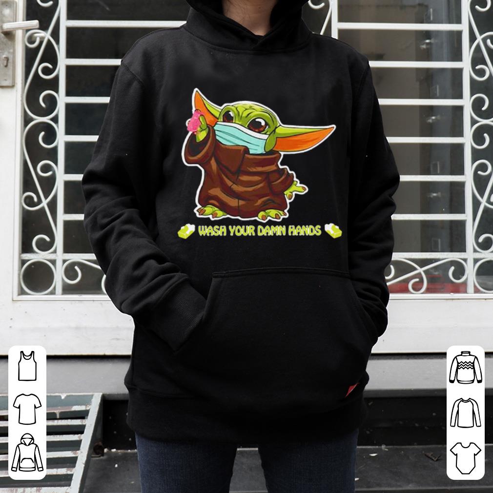 Original Star Wars Baby Yoda Mask Wash Your Damn Hands shirt 4 - Original Star Wars Baby Yoda Mask Wash Your Damn Hands shirt