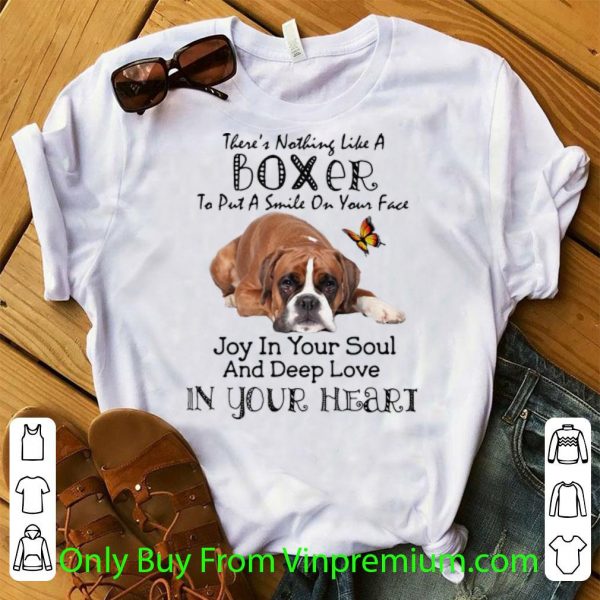 Original There’s Nothing Like A Boxer To Put A Smile On Your Face shirt