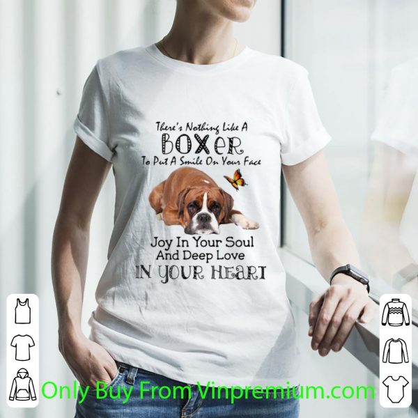Original There’s Nothing Like A Boxer To Put A Smile On Your Face shirt