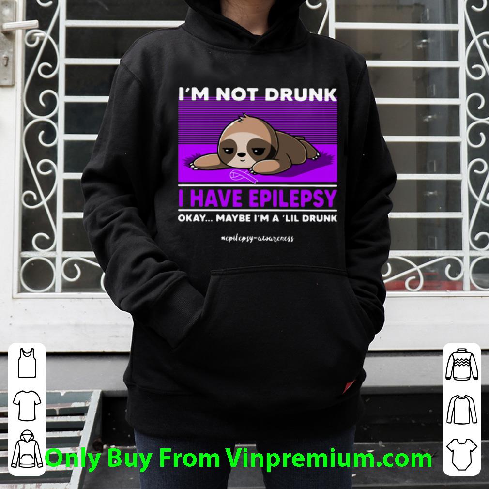 Sloth I m Not Drunk I Have Epilepsy Okay Maybe I m A Lil Drunk Shirt 4 - Sloth I’m Not Drunk I Have Epilepsy Okay Maybe I’m A 'Lil Drunk Shirt