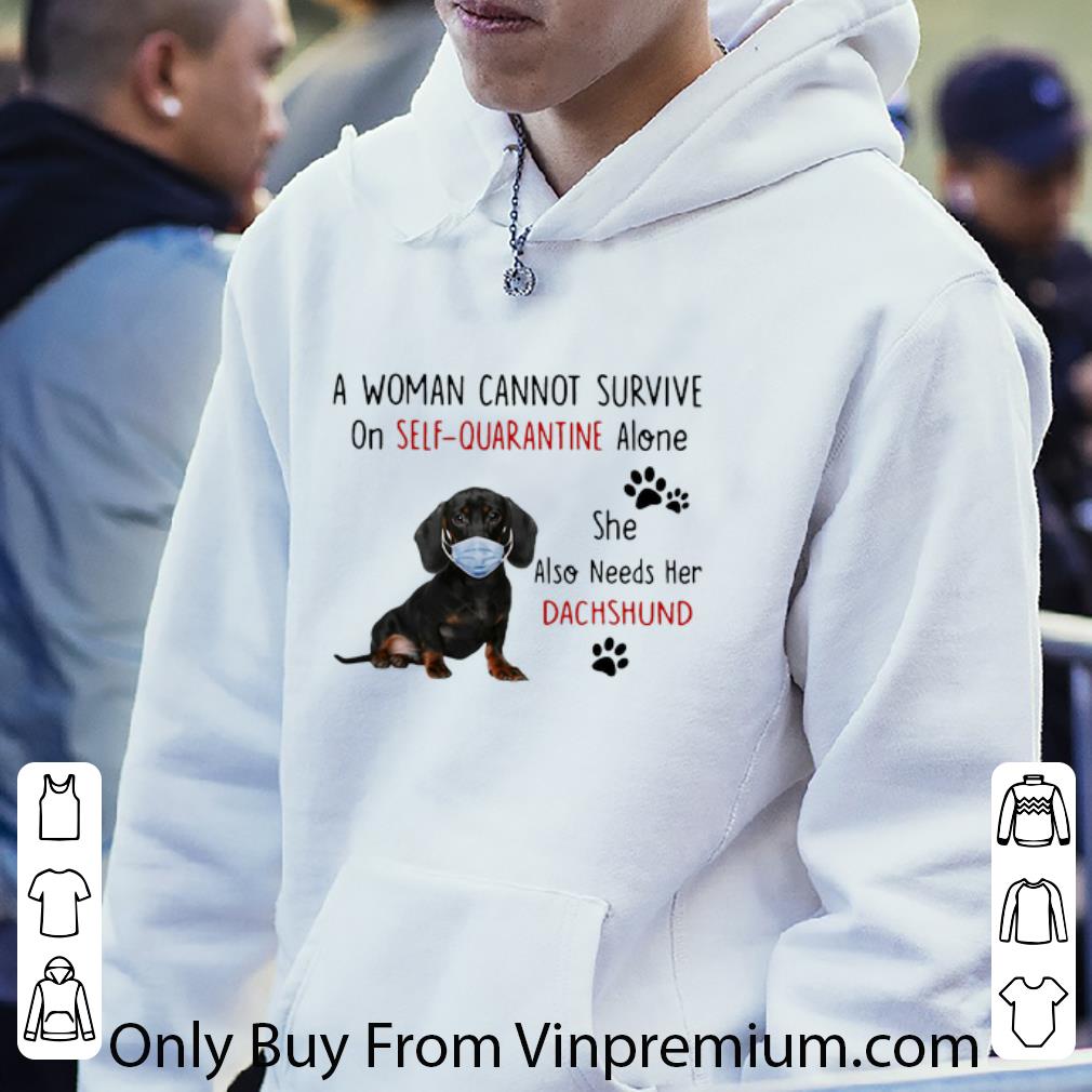 Top A Woman Cannot Survive On Self Quarantine Alone She Also Needs Her Dachshund shirt 4 - Top A Woman Cannot Survive On Self Quarantine Alone She Also Needs Her Dachshund shirt