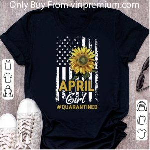 Top April Girl Quarantined Sunflower American Flag shirt