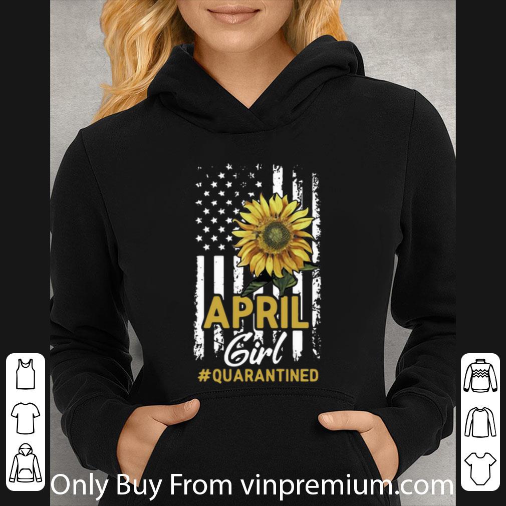 Top April Girl Quarantined Sunflower American Flag shirt 4 - Top April Girl Quarantined Sunflower American Flag shirt