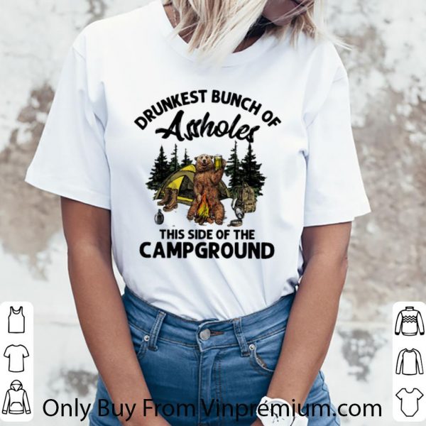 Top Bear Camping Drunkest Bunch Of Assholes This Side Of The Campground shirt