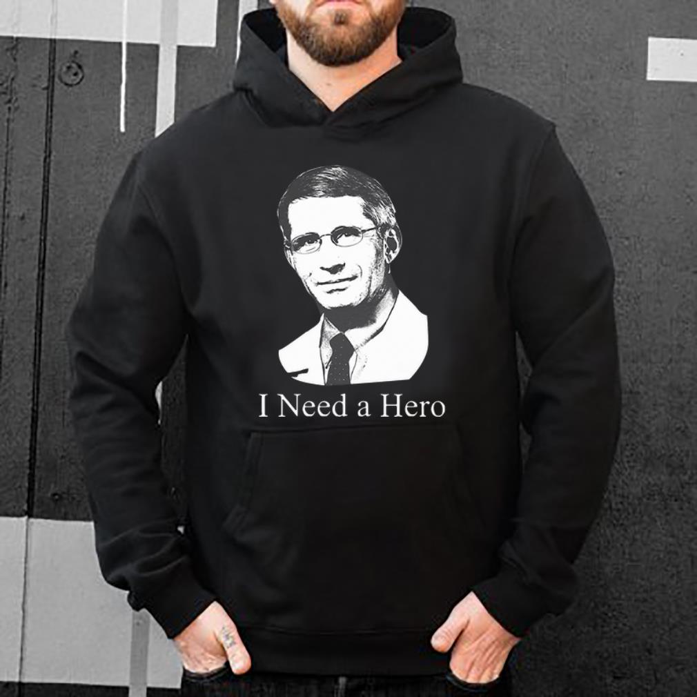 Top Dr Anthony Fauci Hope I Need A Hero shirt 4 - Top Dr Anthony Fauci Hope I Need A Hero shirt