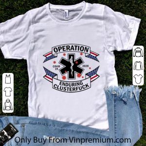 Top EMS Operation Enduring Clusterfuck Covid-19 2020 shirt