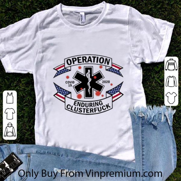 Top EMS Operation Enduring Clusterfuck Covid-19 2020 shirt
