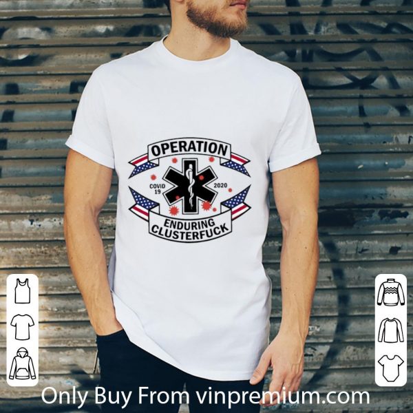 Top EMS Operation Enduring Clusterfuck Covid-19 2020 shirt