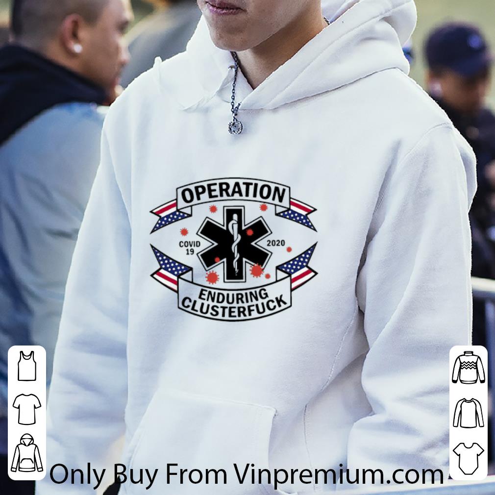 Top EMS Operation Enduring Clusterfuck Covid 19 2020 shirt 4 - Top EMS Operation Enduring Clusterfuck Covid-19 2020 shirt