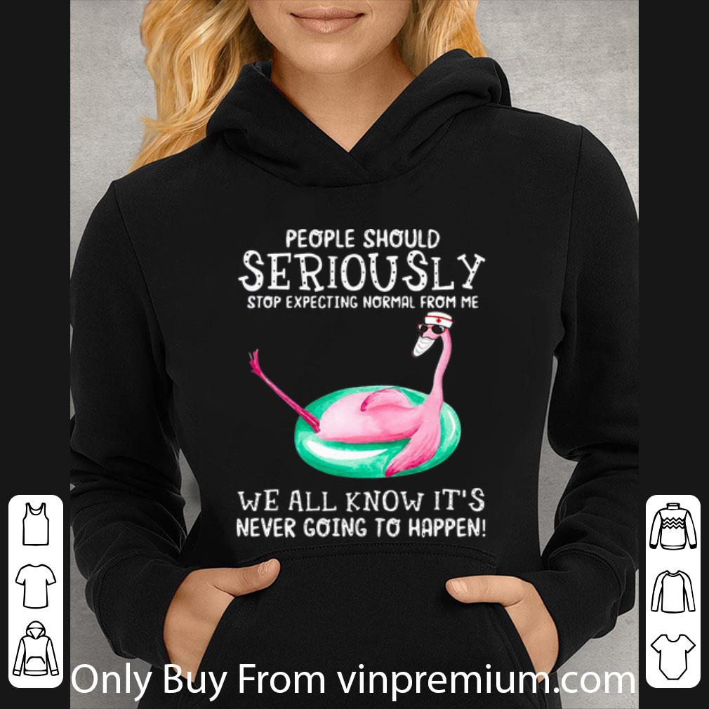 Top Flamingo People Should Seriously Stop Expecting Normal From Me shirt 4 - Top Flamingo People Should Seriously Stop Expecting Normal From Me shirt
