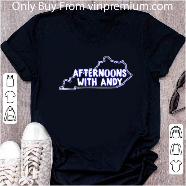 Top Kentucky Afternoons With Andy shirt