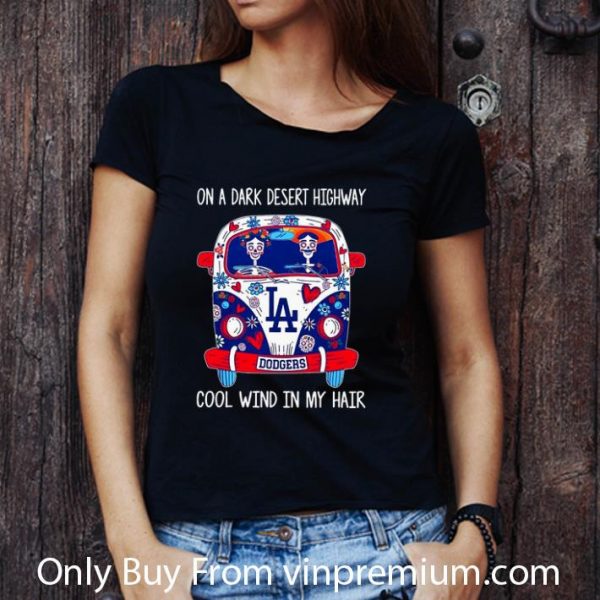 Top Los Angeles Dodgers On A Dark Desert Highway Cool Wind In My Hair shirt